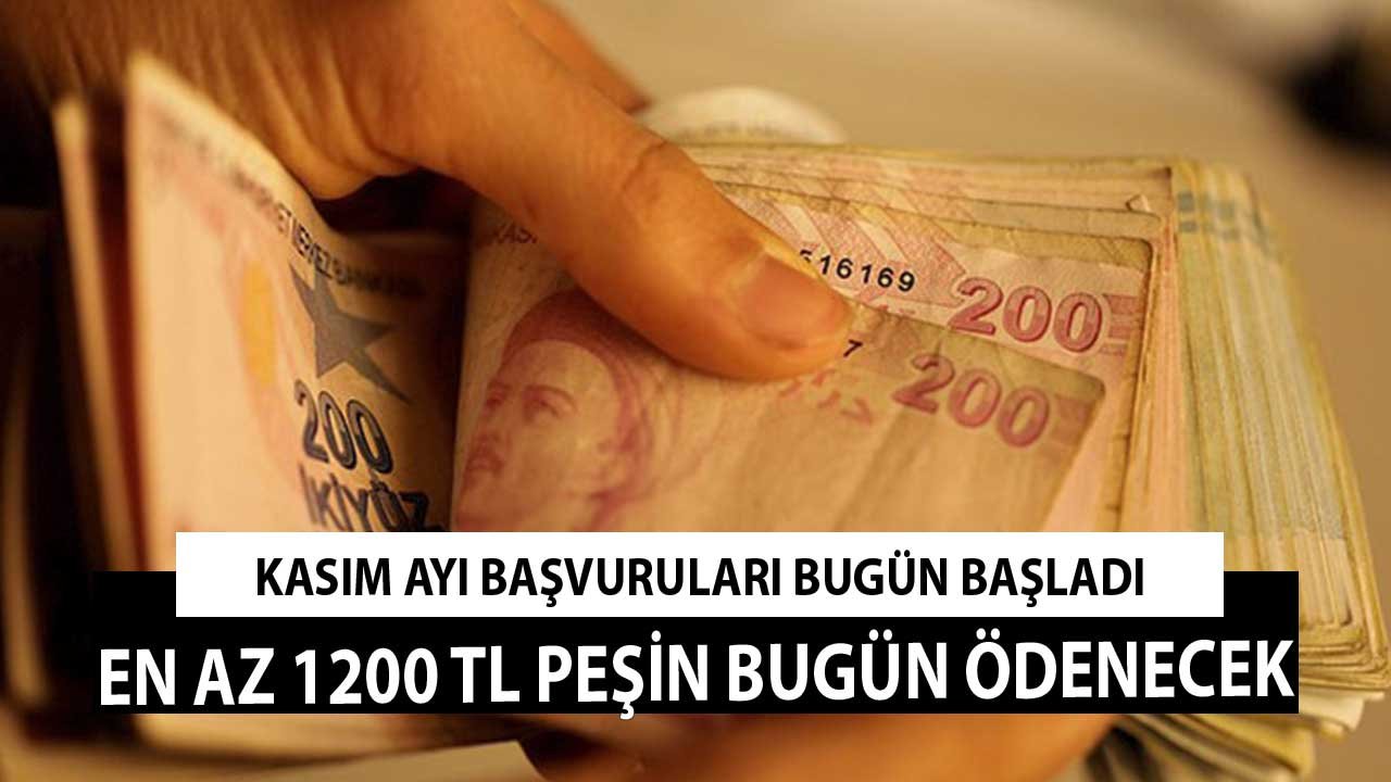 Kasım Ayı Başvurular Bugün Başladı! En Az 1200 TL Peşin Para Hesaplara Yatacak