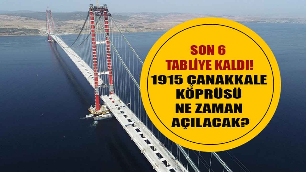 Her Biri 700 Ton Ağırlığında! 1915 Çanakkale Köprüsü'nde Sona 6 Tabliye Kaldı