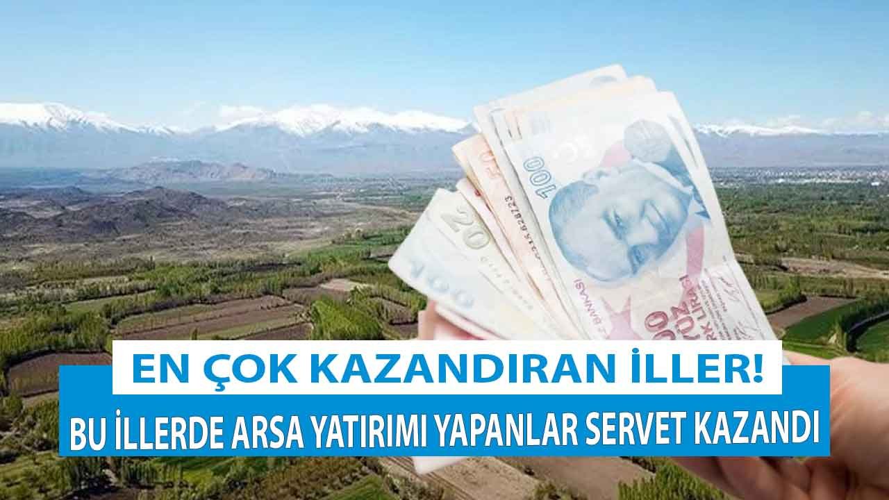 Arsa Yatırımı İçin Bu İlleri Seçenler Küçük Bir Servet Sahibi Oldu! Yatırımcısına En Çok Kazandıran İller Hangileri