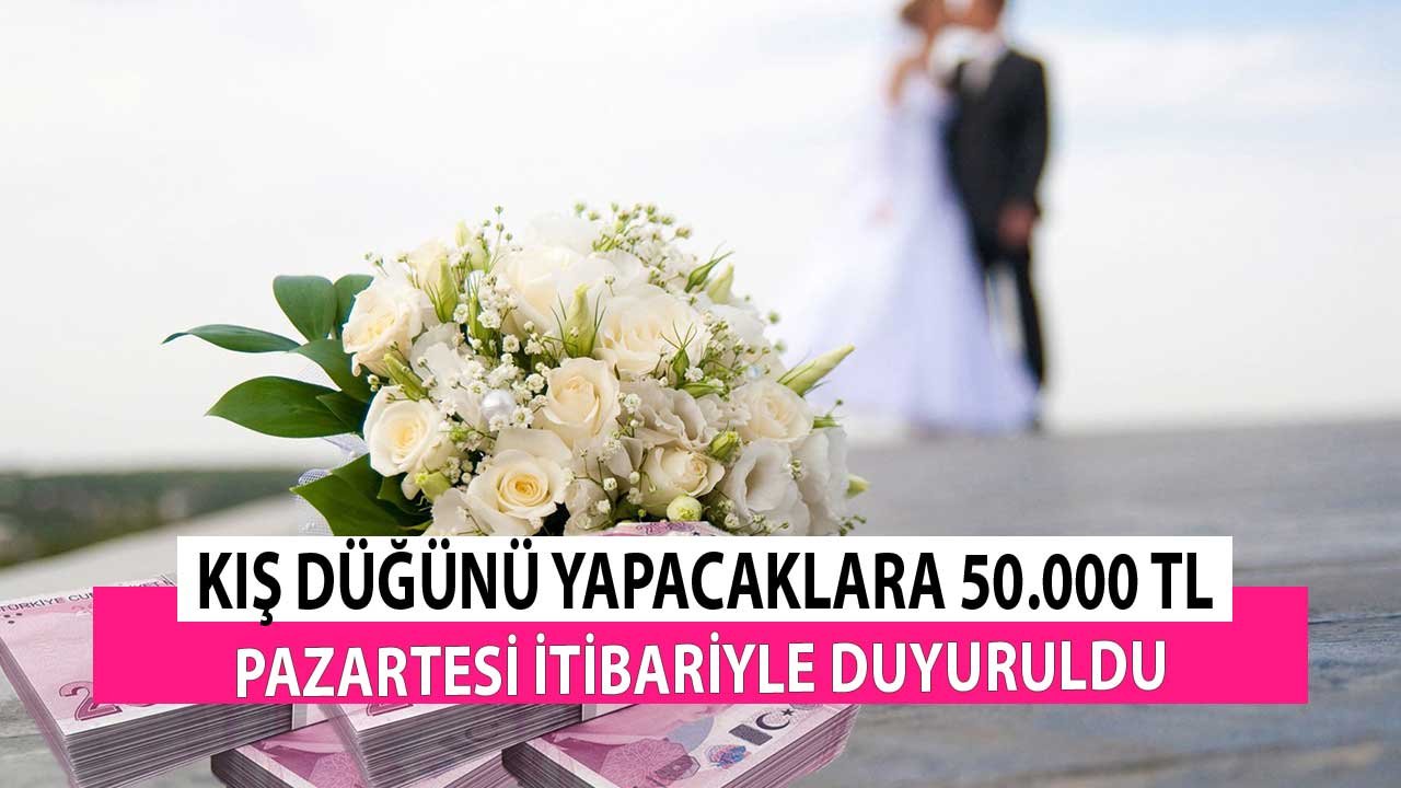 Kış Düğünü Yapacaklara 50.000 TL! Pazartesi İtibariyle Duyuruldu