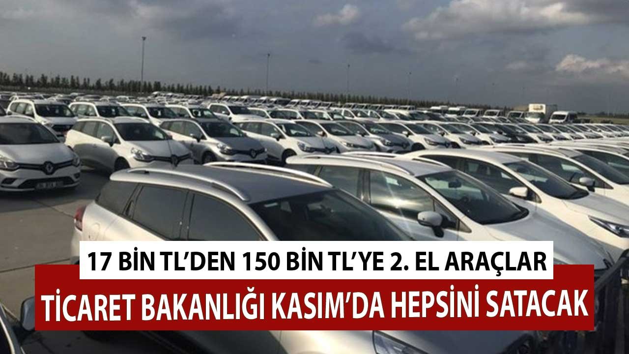 17.000 Bin TL'den 150.000 TL'ye 2. El Araçlar! Ticaret Bakanlığı Kasım'da Hepsini Satacak