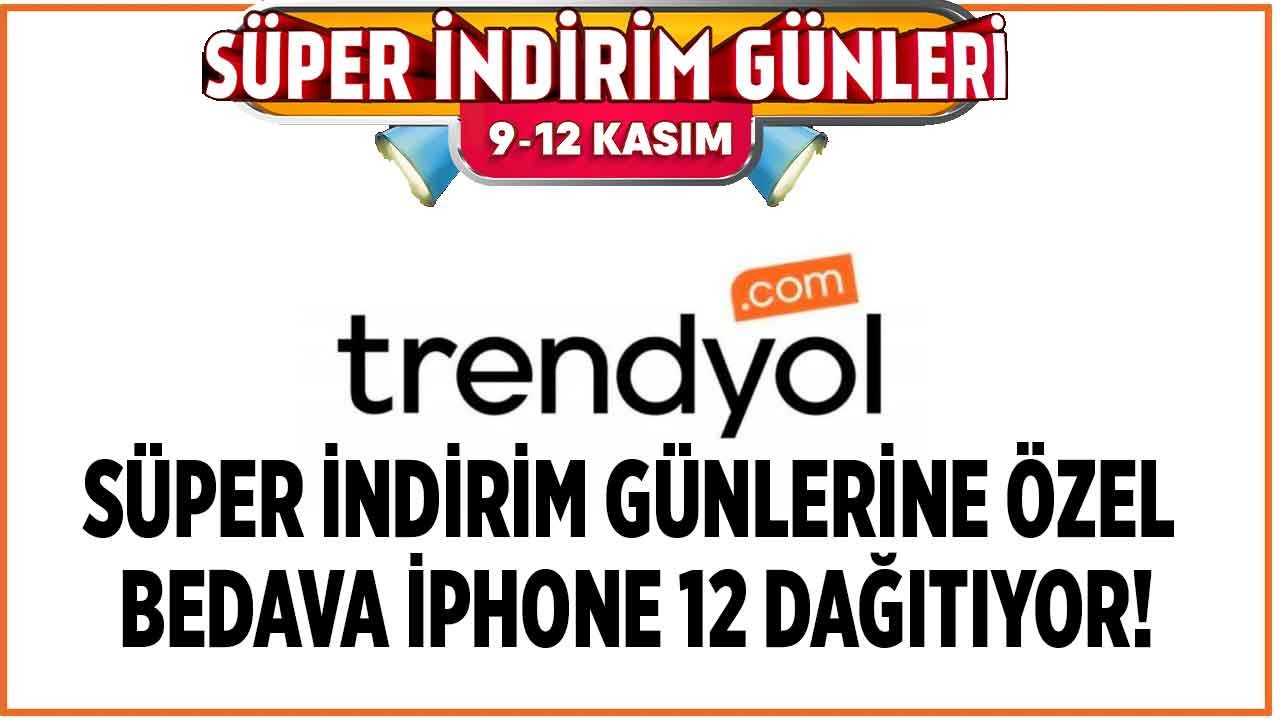 Trendyol Süper İndirim Günleri İle Bedava iPhone 12 Pro Hediye Kazanma Fırsatı Sundu!