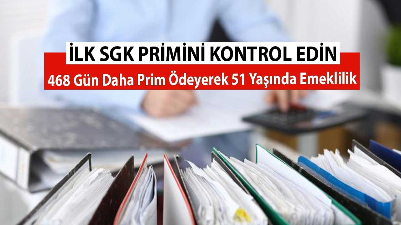 İlk SGK Prim Tarihini Kontrol Edin! 468 Gün Daha Prim Ödeyerek 51 Yaşında Emeklilik