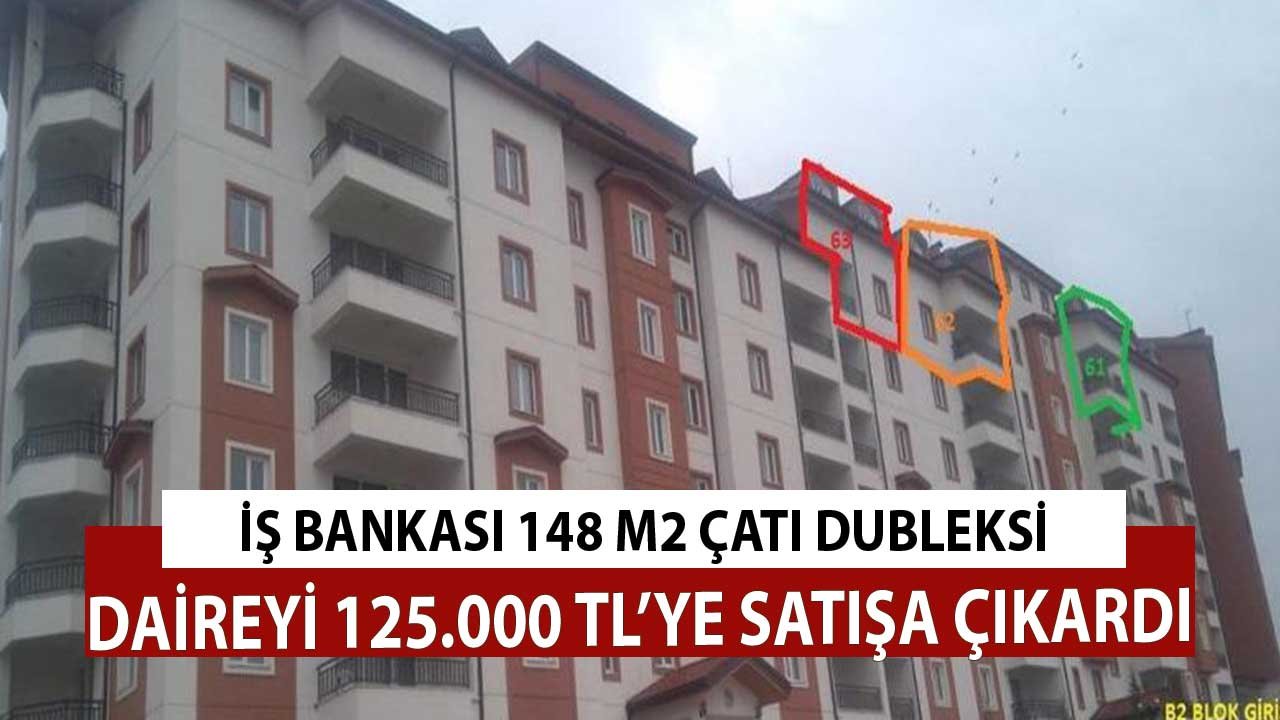 İş Bankası Çatı Dubleksi 148 m2 Daireyi 125.000 TL'ye İnternetten Satışa Çıkardı