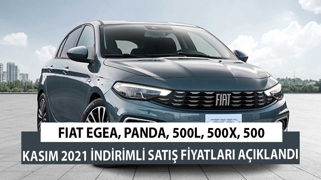 İndirimli Kasım 2021 Sıfır Araç Satış Fiyatları Belli Oldu! Fiat Egea, Panda, 500 L