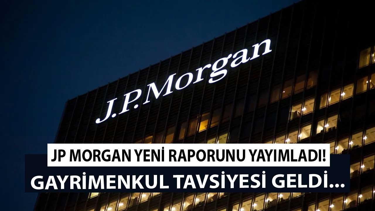 JP Morgan Yatırımcılarına Gayrimenkul Tavsiyesinde Bulundu!