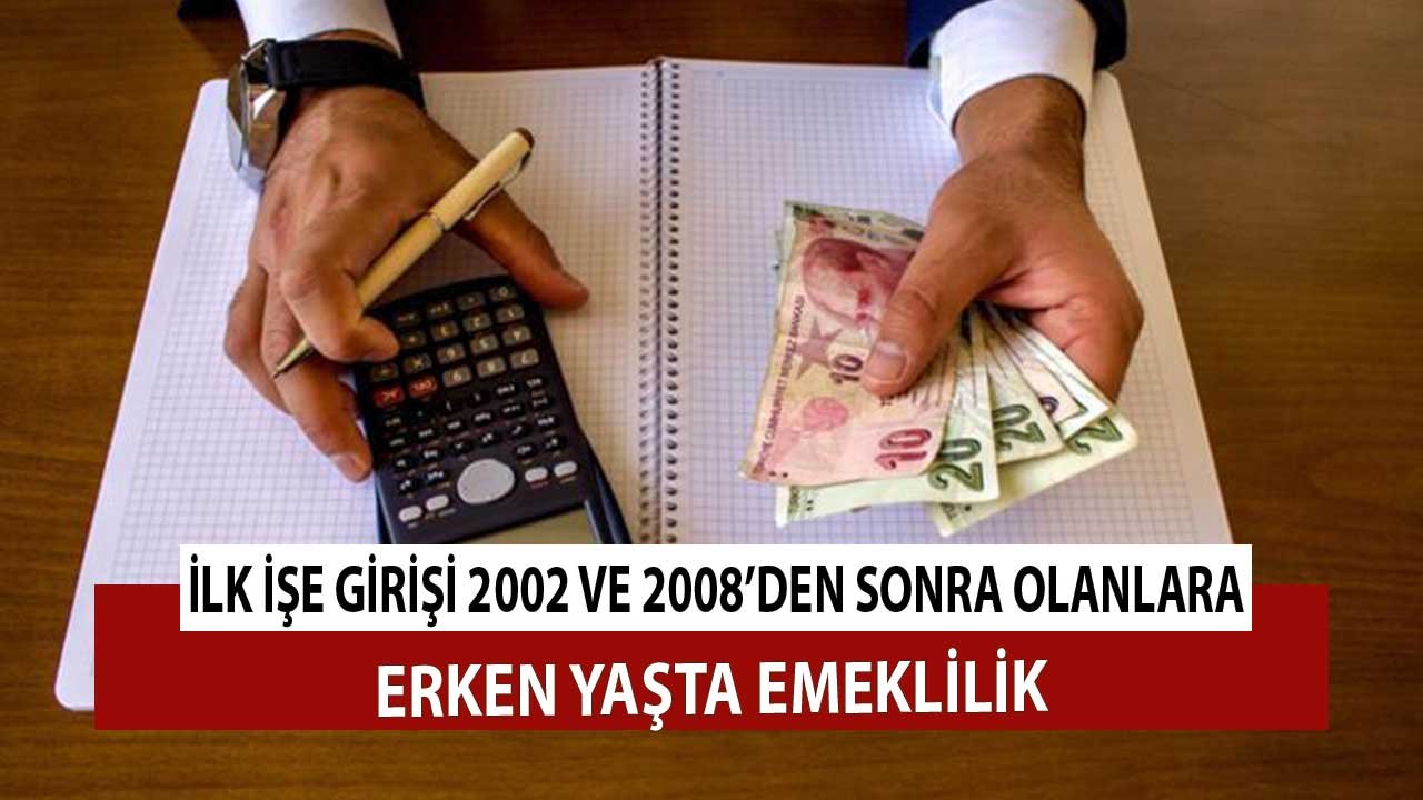 İlk İşe Girişi 2002 ve 2008'den Sonra Olanlara Erken Emeklilik