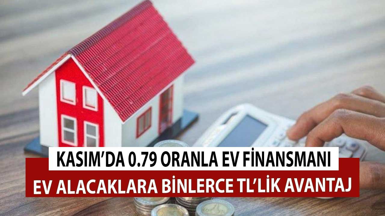 Kasım'da 0.79 Oranla Konut Finansmanı Nasıl Kullanılır? Evi Olmayanlara Binlerce TL'lik Avantaj