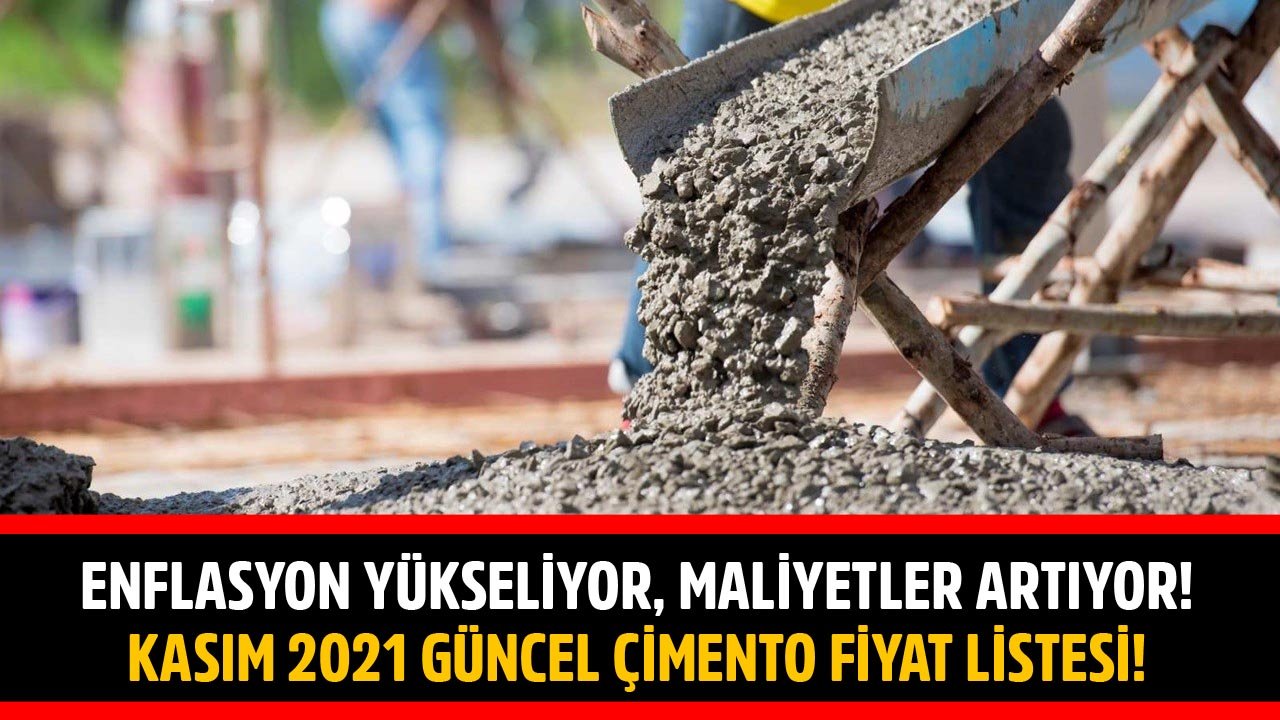 Enflasyon Yükseliyor Maliyetler Artıyor! Kasım 2021 Güncel Çimento Fiyat Listesi!