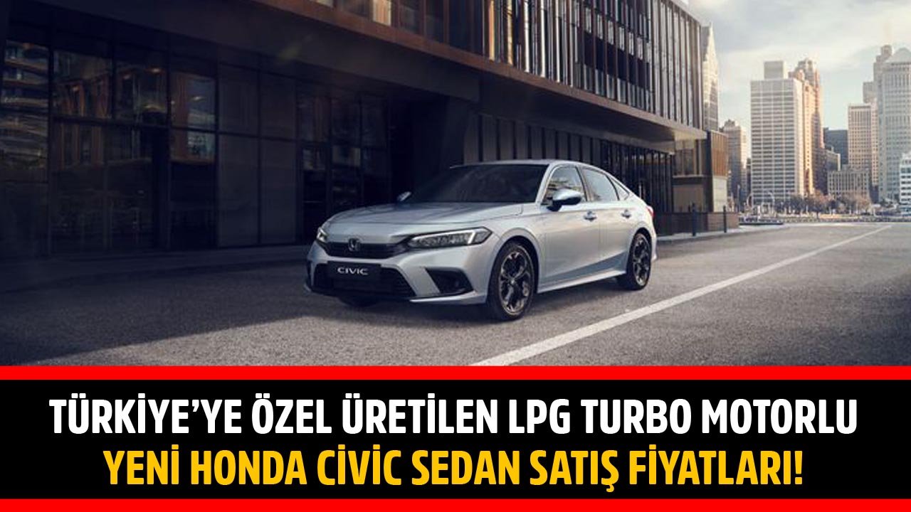 Türkiye'ye Özel Üretilen LPG Motorlu Yeni Honda Civic Sedan İçin Satış Fiyatları Belli Oldu