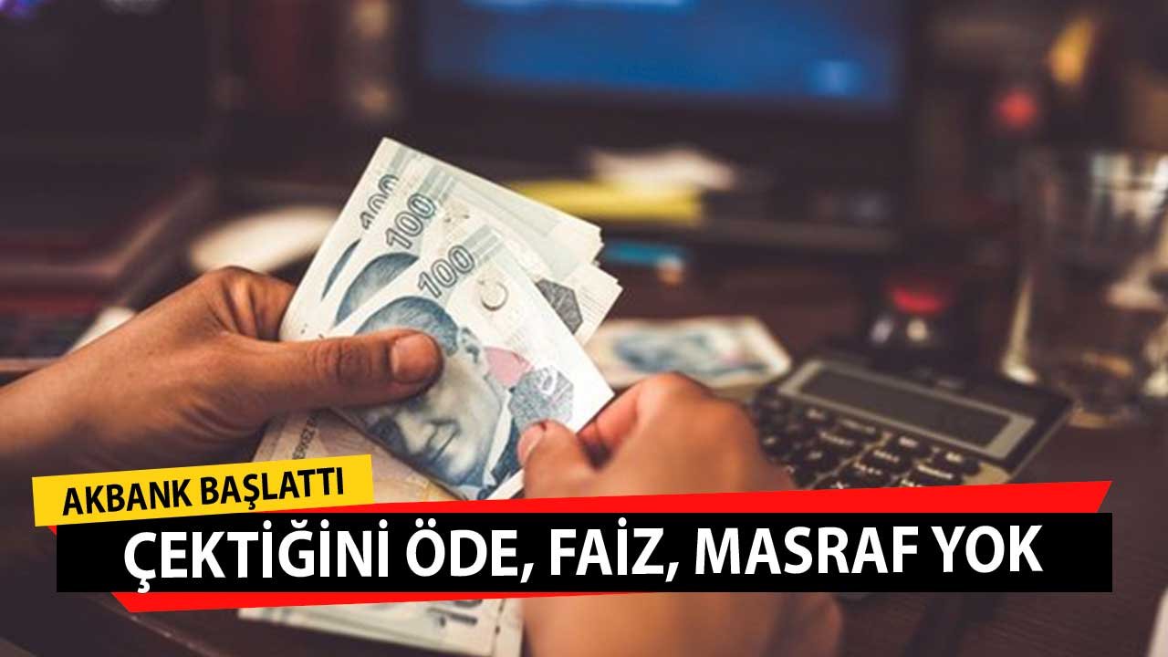 Çektiğini Öde Kampanyası! 3.000 TL Akbank'tan Faiz, Masraf, Şart Yok