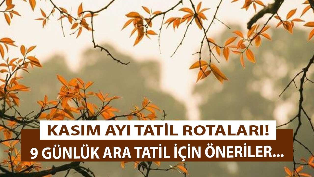 9 Günlük Kasım Ara Tatili İçin Pandemiden Uzak Ucuz ve Ekonomik Tatil Önerileri