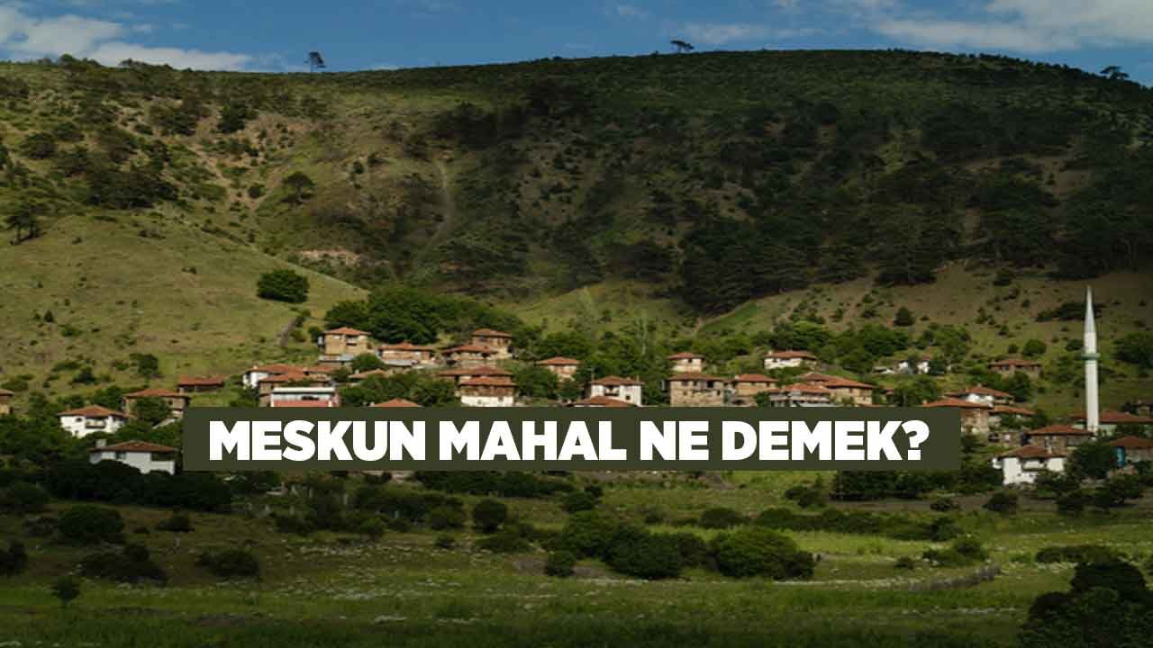 Meskun Mahal Nedir, Ne Demek?