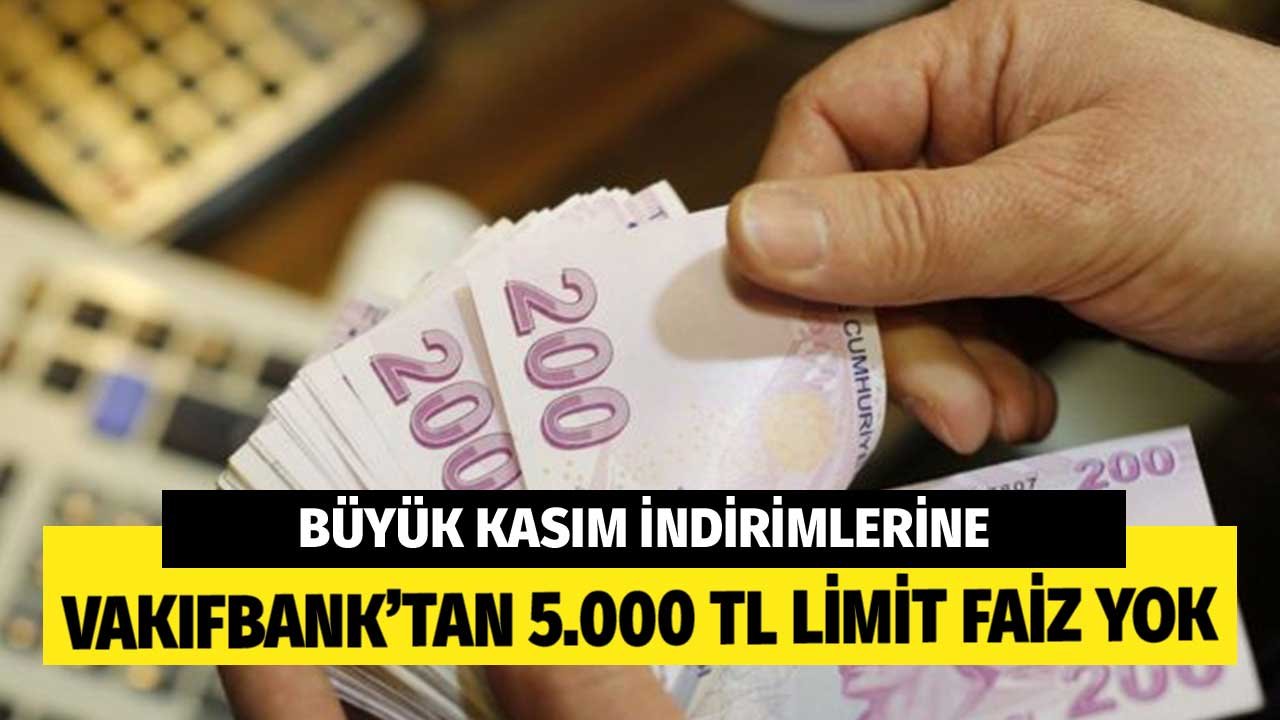 Kasım Ayı İndirim Günlerine Vakıfbank'tan 5.000 TL Limit Faiz Yok