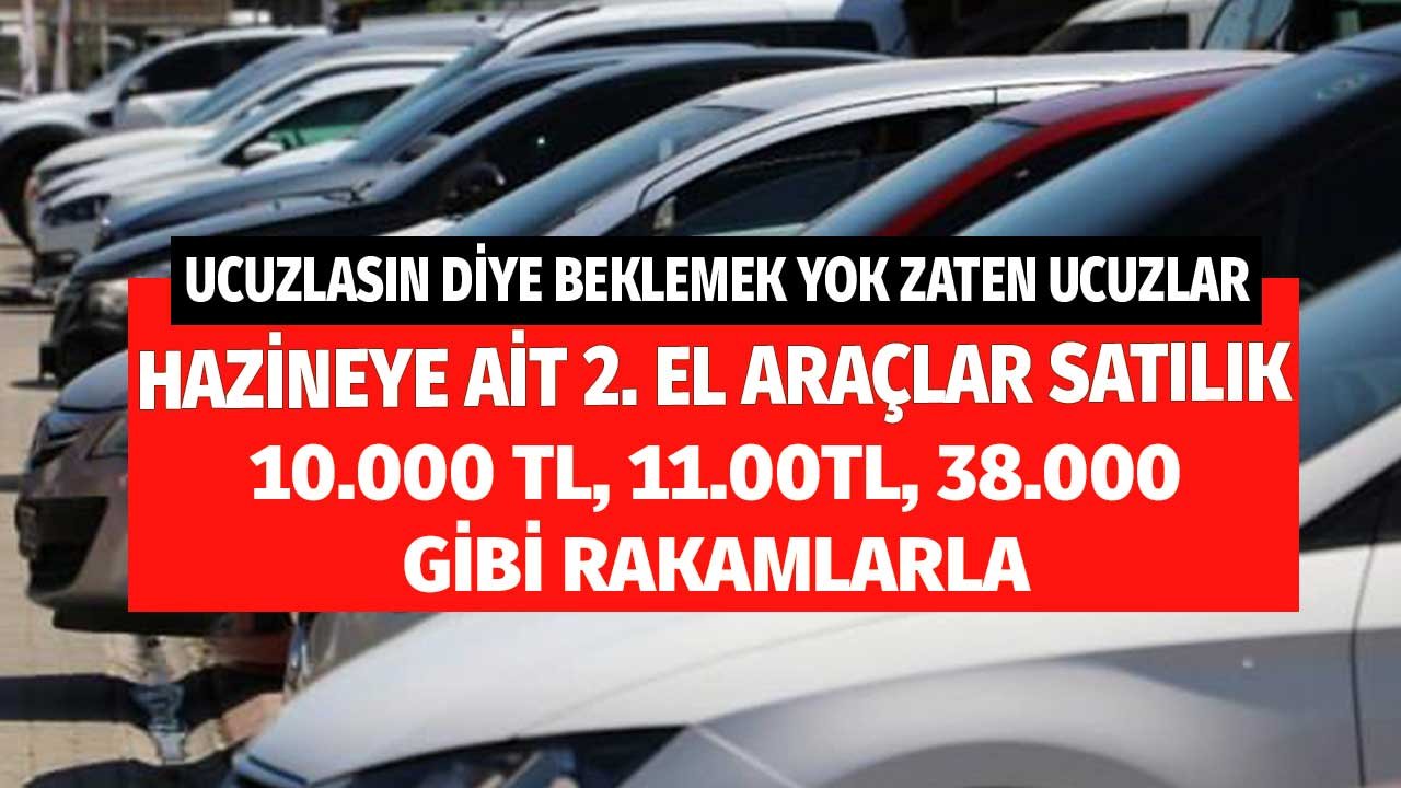 Ucuzlasın Diye Beklemek Yok Zaten Ucuzlar! Hazineden Satılık 2. El Arabalar