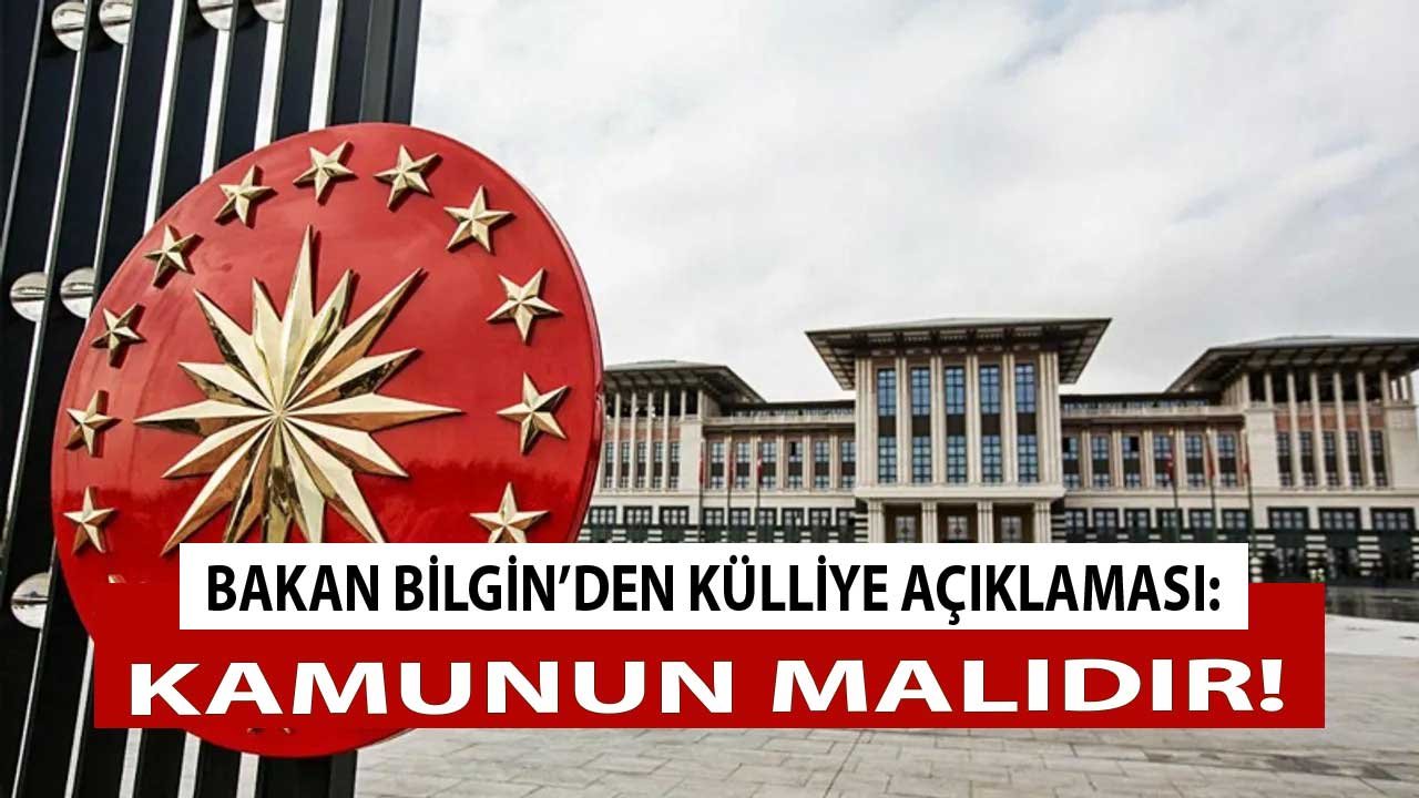 Çalışma Bakanı Bilgin'den Cumhurbaşkanlığı Külliyesi Açıklaması: Kamu Malıdır!