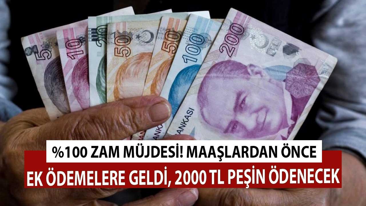 Yüzde 100 Zam Müjdesi! Maaşlardan Önce Ek Ödemelere Geldi 2000 TL Peşin Ödenecek