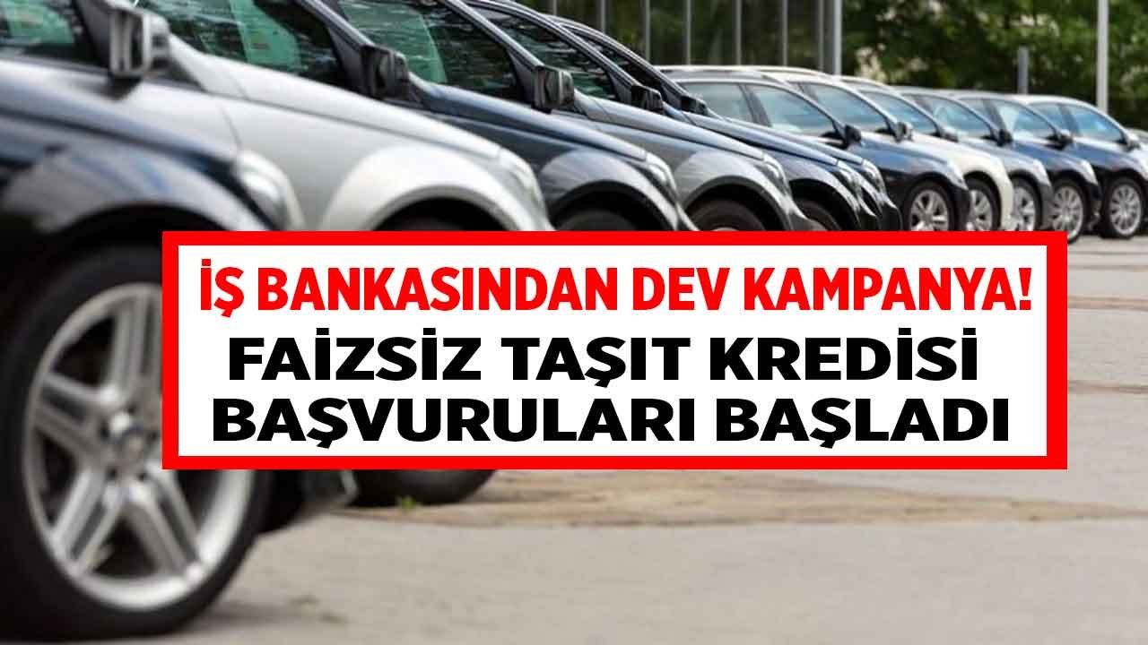 Aracını Değiştirmek İsteyenlere İş Bankası Faizsiz / 0.99 Faizli Araç Kredisi Kampanyası Başlattı!
