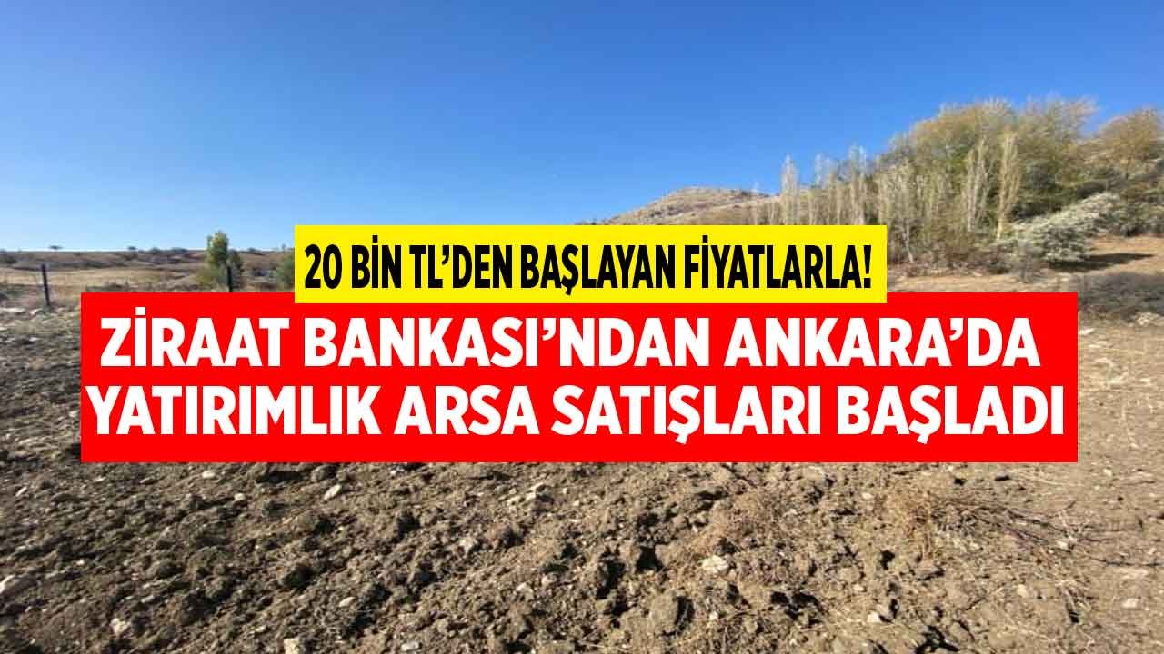 Ankara'da Arsa Yatırımı Yapmak İsteyenlere Ziraat Bankası 20 Bin Liradan Başlayan Fiyatlarla Fırsat Sundu!