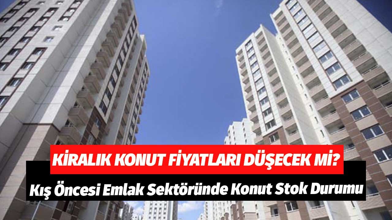 Kiralık Daire Fiyatları Düşecek Mi? Kış Öncesi Emlak Sektöründe Konut Stok Durumu