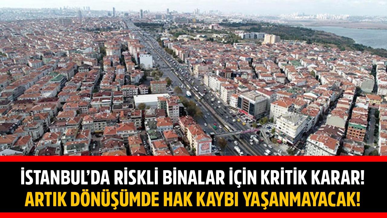 İBB Meclisinde Riskli Binalar İçin Kritik Karar! Dönüşüme Giren Binalarda Artık Hak Kaybı Yaşanmayacak!