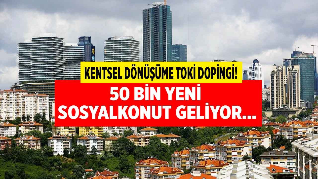 Kentsel Dönüşüm İçin TOKİ Devrede: 50 Bin Yeni Sosyal Konut Geliyor