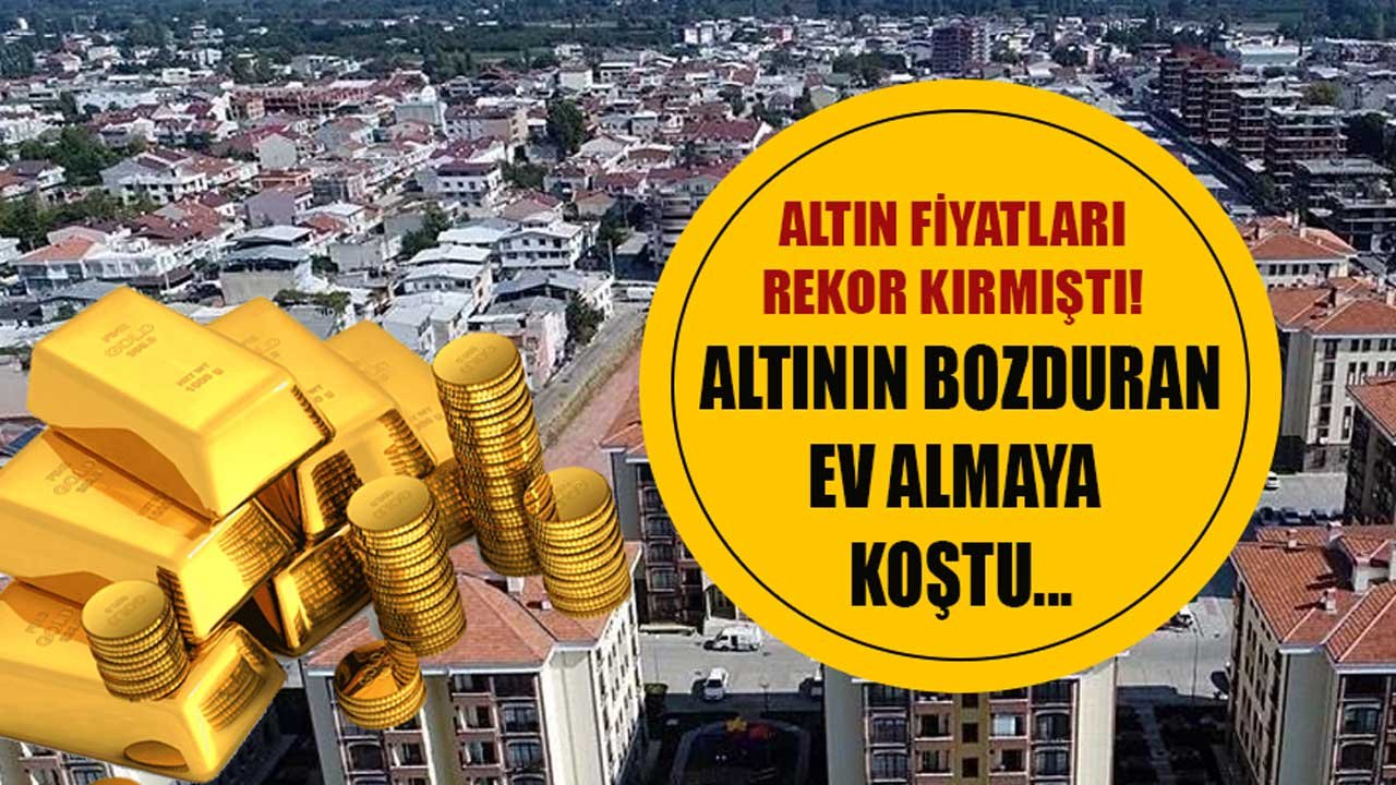 Altın Fiyatları Rekor Kırdı, Altınını Bozduran Ev ve Araba Almaya Koştu!