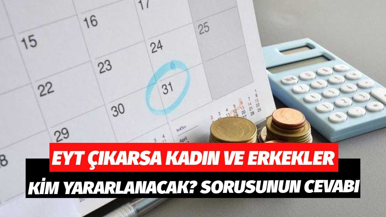 EYT Çıkarsa Kadın ve Erkek Çalışanlar! Kim Yararlanacak? Sorusunun Cevabı