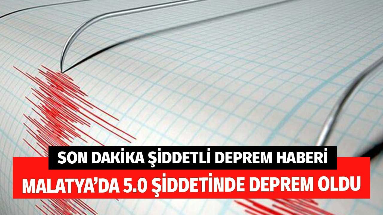 Son Dakika Şiddetli Deprem Haberi! Malatya 5.0 ile Sallandı