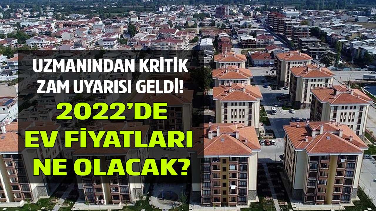 Konut Fiyatları Yerle Bir Olacak Deniyordu: Ev Fiyatları Düşecek Mi 2022?