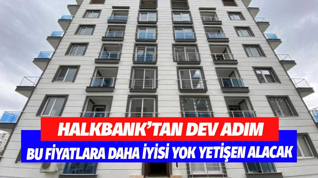 Halkbank'tan Dev Adım! Bu Fiyatlara Daha İyisi Yok Yetişen Alacak