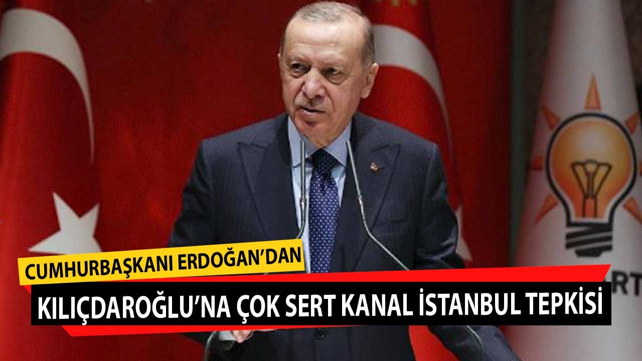 Son Dakika! Cumhurbaşkanı Erdoğan'dan Kılıçdaroğlu'na Çok Sert Kanal İstanbul Tepkisi