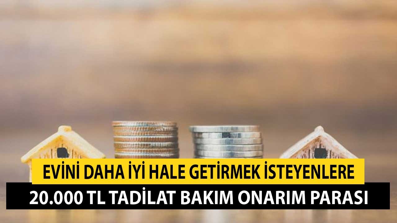 Evini Daha İyi Hale Getirmek İsteyen Ailelere 20.000 TL Tadilat Parası