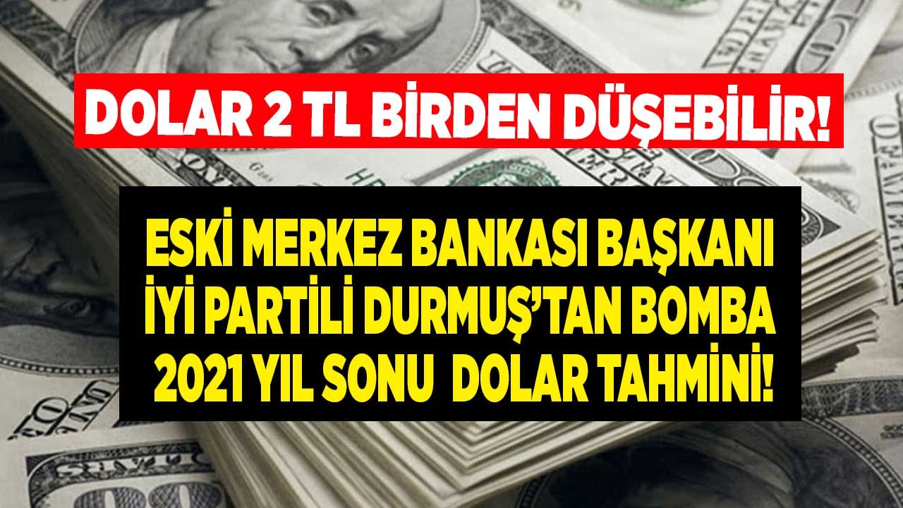 Eski Merkez Bankası Başkanı Durmuş'tan 2021 Yıl Sonu Dolar Tahmini: Bu Olursa 1 Dolar 2 TL Birden Düşer