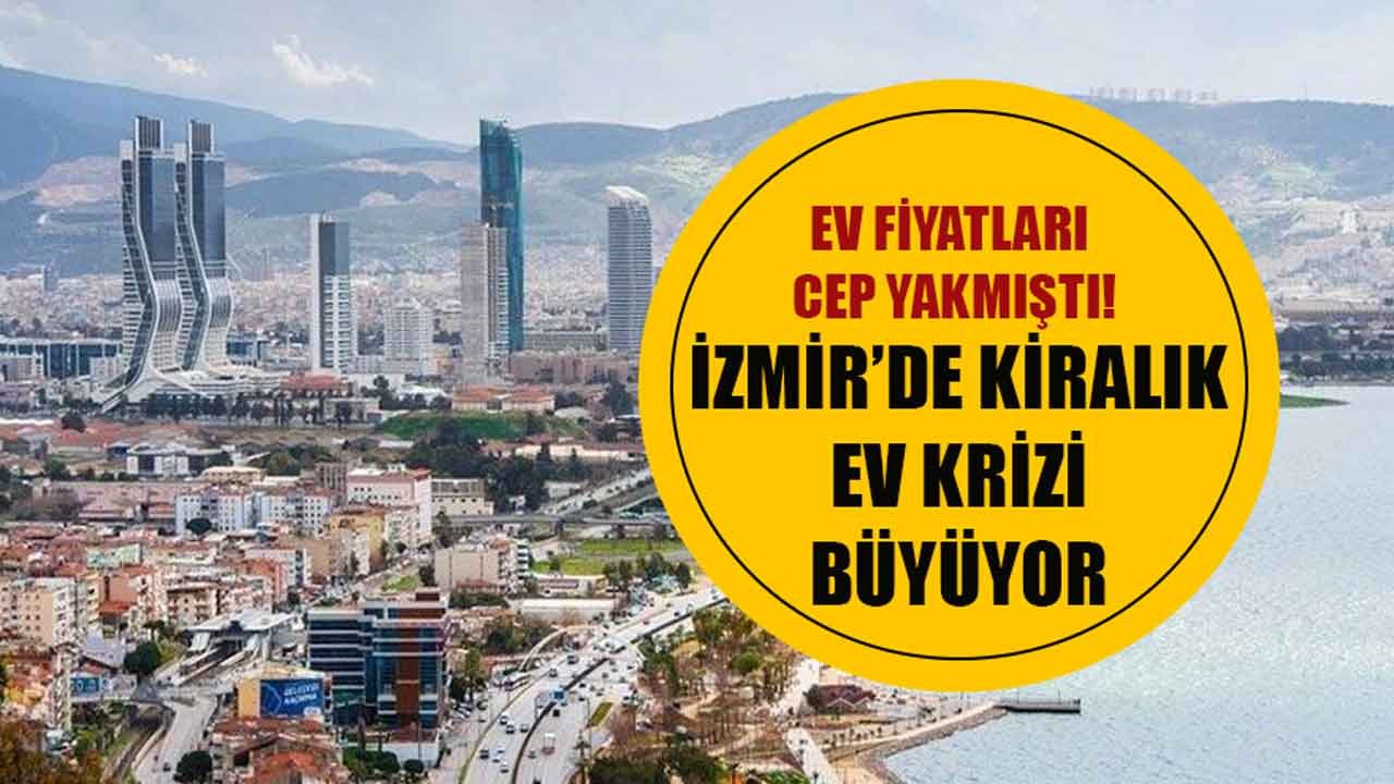 Satılık Ev Fiyatlarının Cep Yaktığı İzmir'de Şimdi De Kiralık Ev Krizi Yaşanıyor!