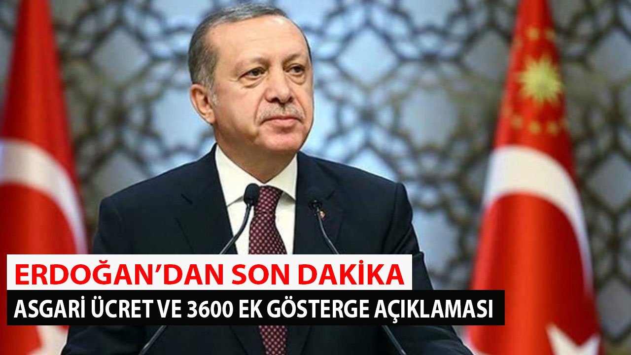 Cumhurbaşkanı Erdoğan'dan Son Dakika Heyecanlandıran Asgari Ücret Zammı ve 3600 Ek Gösterge Açıklaması!