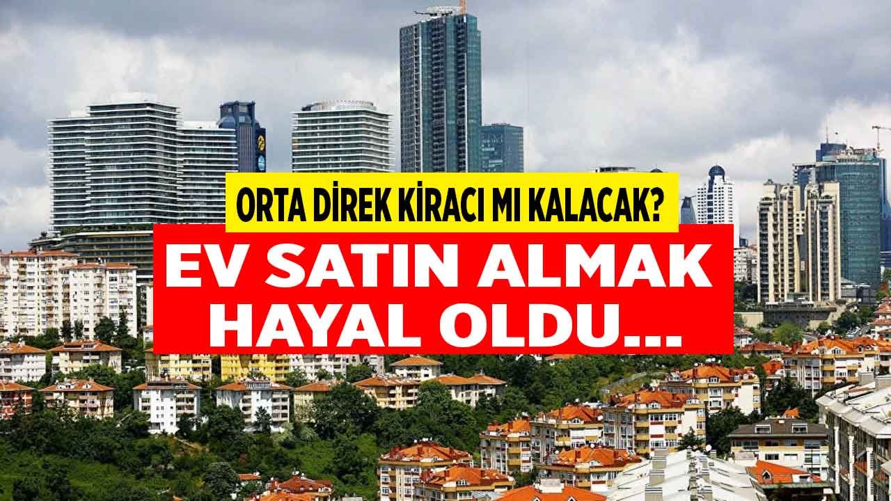 Konut Fiyatlarına İndirim Hayal Oldu! Orta Direk Kiracı Kalmaya Devam Edecek