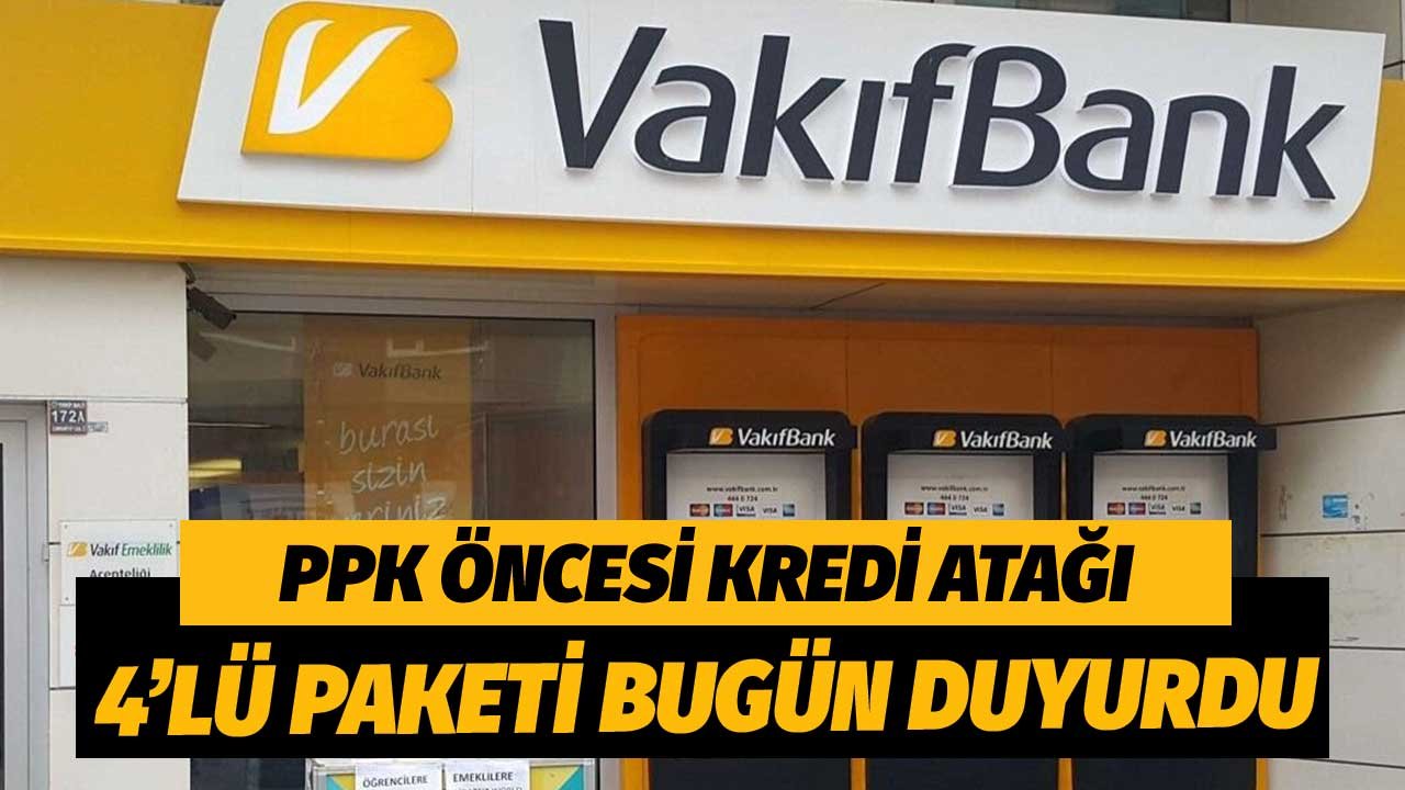 PPK Öncesi Vakıfbank'tan Kredi Atağı! 4'lü Paket Bugün Duyuruldu