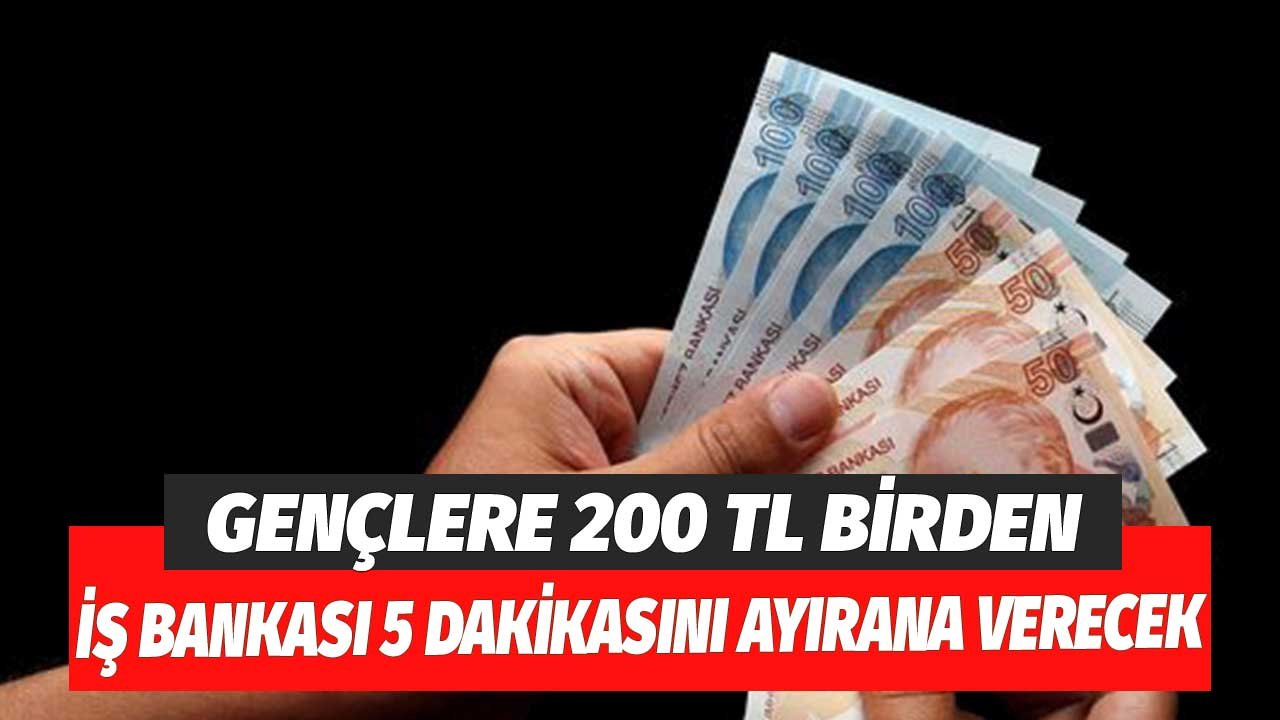 İş Bankası'ndan Gençlere Büyük Destek! 5 Dakikanızı Ayırarak 200 TL Kazanın!