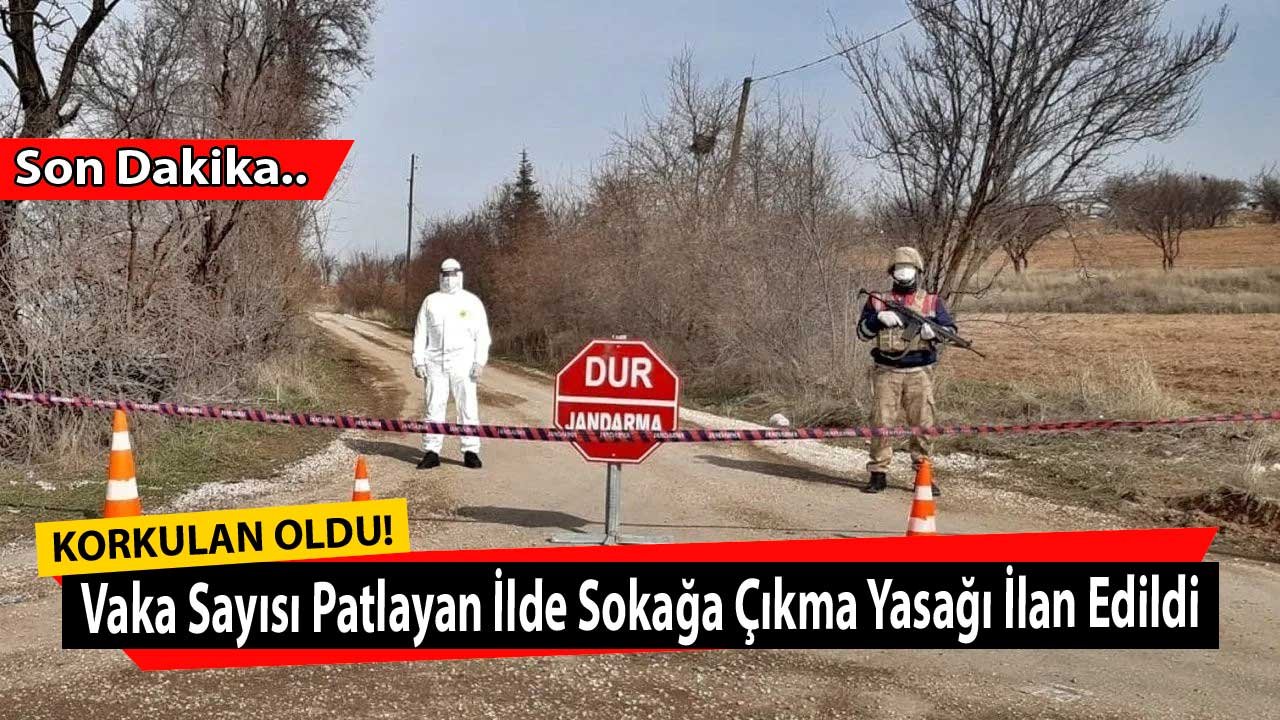 Korkulan Oldu! Vaka Sayısı Patlayan O İlimizde Karantina Kararı İle 10 Günlük Kısmi Sokağa Çıkma Yasağı İlan Edildi