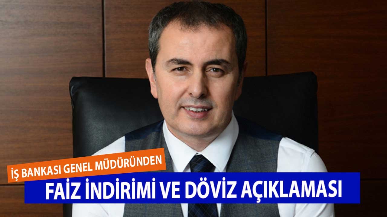 Son Dakika! İş Bankası Genel Müdürü Hakan Aran'dan Faiz İndirimi Açıklaması