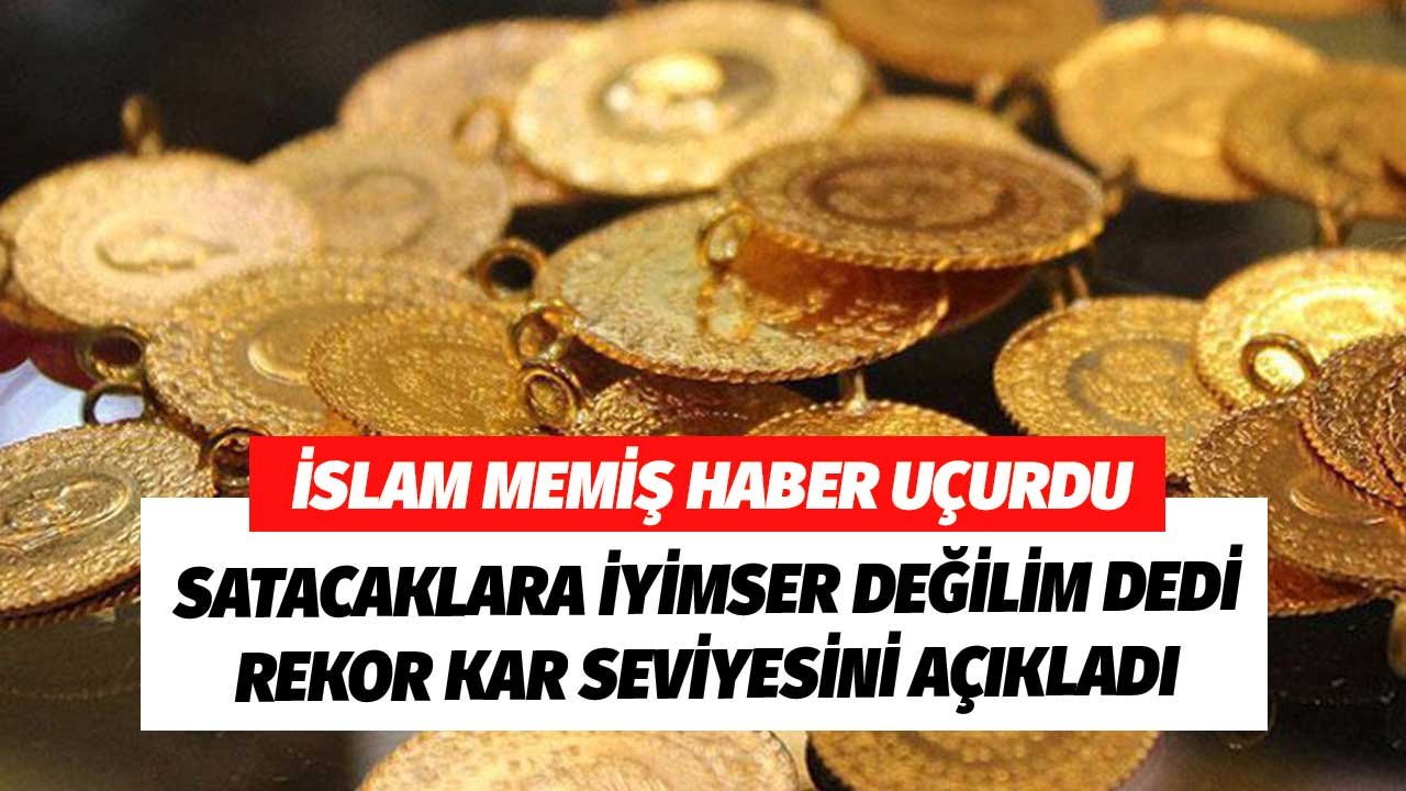İslam Memiş Haber Uçurdu! Satacaklara İyimser Değilim Dedi Çıkacağı Rekor Kar Seviyesini Açıkladı
