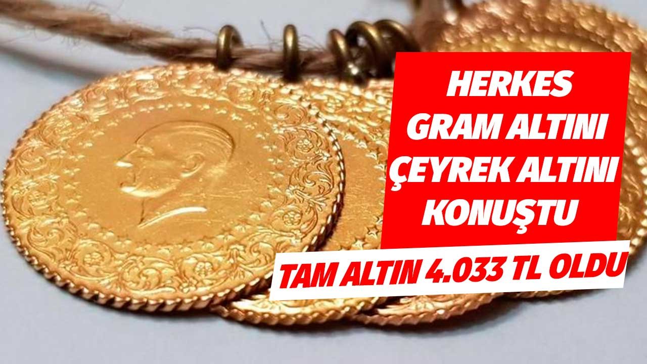 Herkes Gram, Çeyrek Altını Konuşuyor! Rekor Ondan Geldi Tam Altın 4.033TL