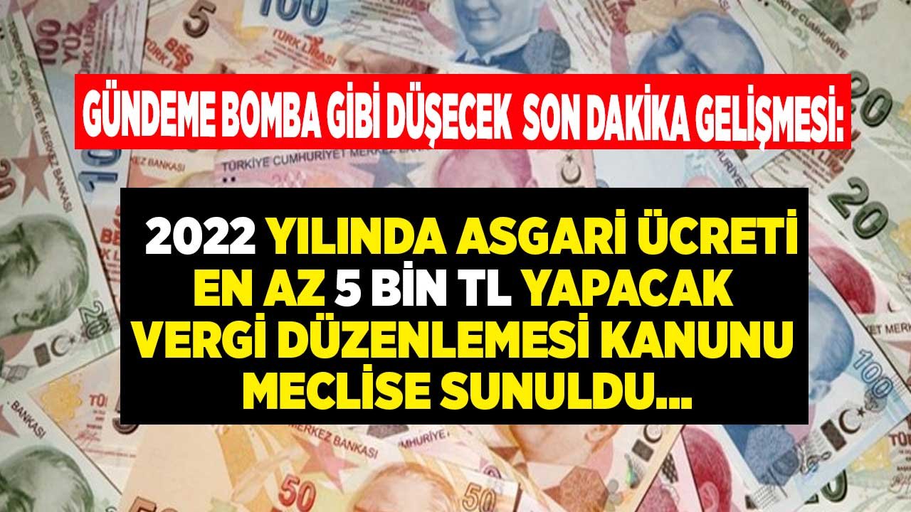 2022 Asgari Ücret Zammı İçin Son Dakika Gelişmesi: Vergi Düzenlemesi Mecliste! Asgari Ücret 5 Bin TL Mi Olacak?