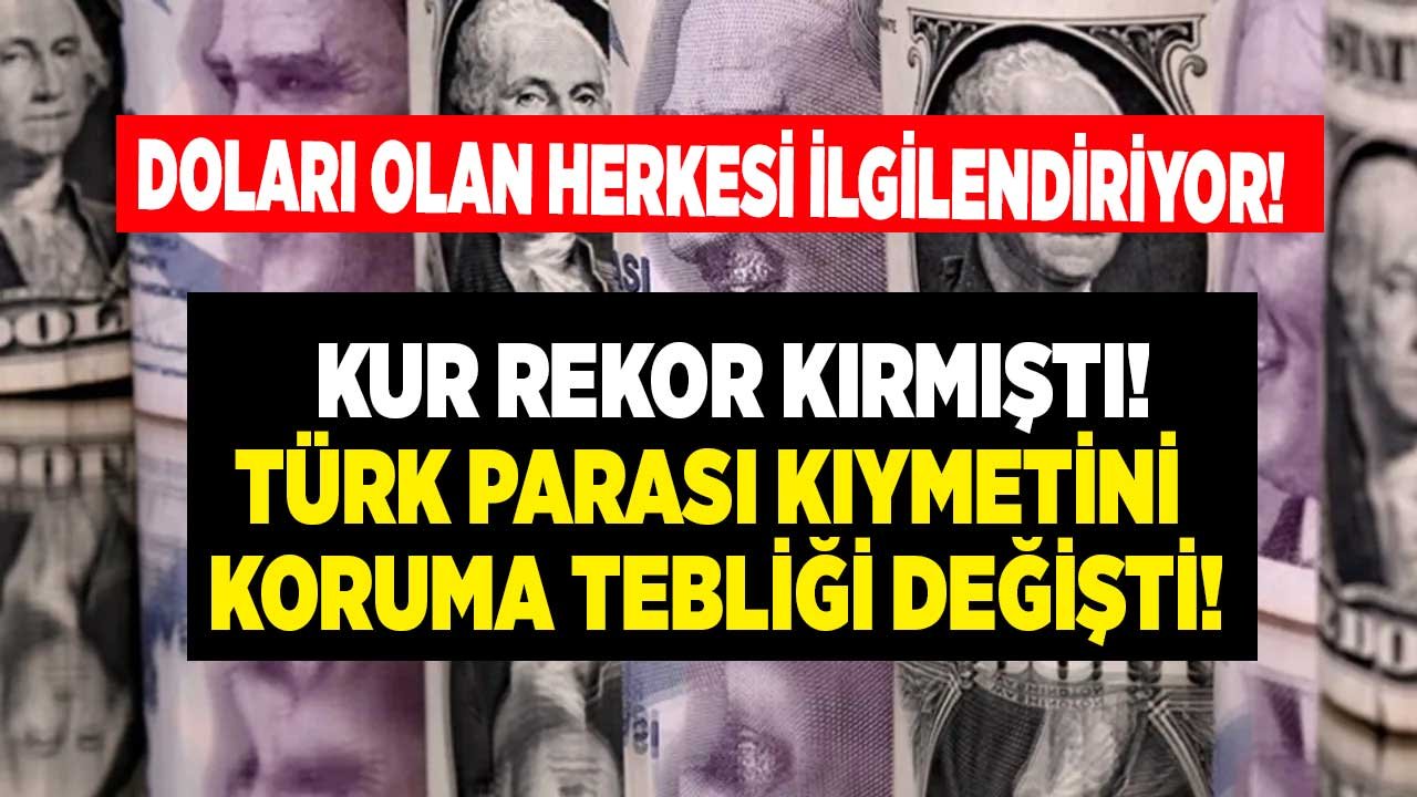 Dolar Kuru Rekor Kırmıştı, Türk Parası Kıymetini Koruma Tebliği Değişti: Doları Olan Herkesi İlgilendiriyor!