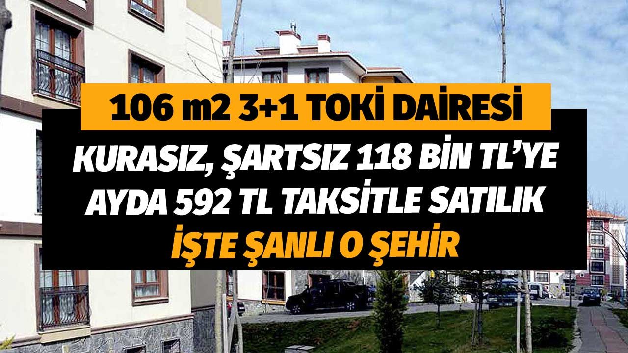 İşte Şanslı O Şehir! 106 m2 Büyüklükte 3+1 TOKİ Dairesi! Kurasız Ön Şartsız 118.000 TL'ye 592 TL Taksitle