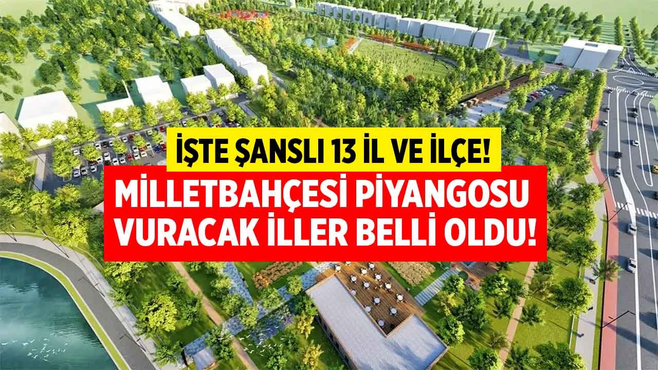 13 İle TOKİ Millet Bahçesi Projesi Piyangosu Vuracak! İşte Millet Bahçesi Yapılacak Yeni İller ve İlçeler