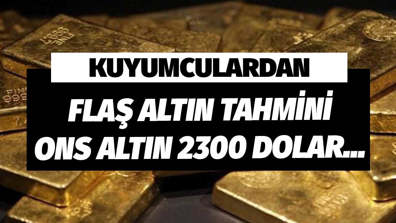 Ons Altın 2300 Dolar Bandı için Tarih Verdi! Kuyumculardan Altın Tahmini