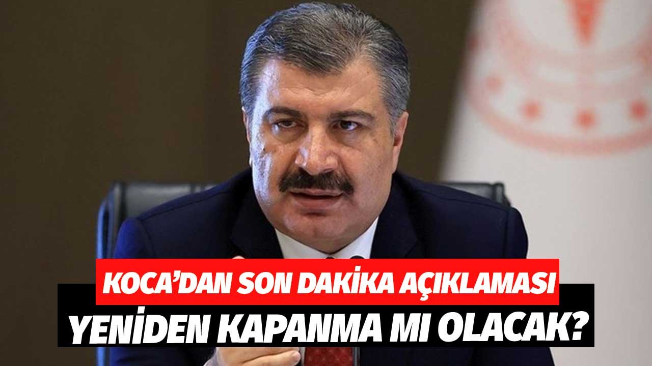 Unutulmuştu! Yeniden Kapanma mı Olacak? Sağlık Bakanı Koca'dan Açıklama Geldi