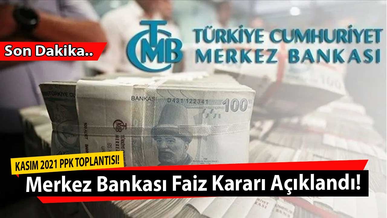 SON DAKİKA: Merkez Bankası Faiz Kararı Kasım 2021 Açıklandı! Faizler Düştü Mü, Ne Oldu?